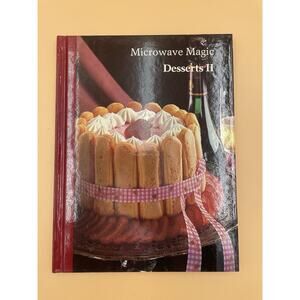 Microwave Magic: Deserts II Volume 9 of Series Recipes . Vintage 1988